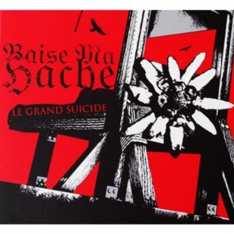Baise Ma Hache - Le Grand Suicide - CD DIGIPAK