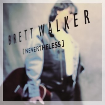 Brett Walker - NEVERTHELESS - CD