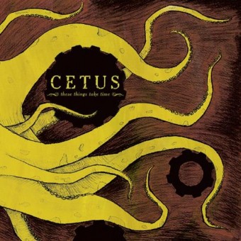 Cetus - These Things Take Time - CD
