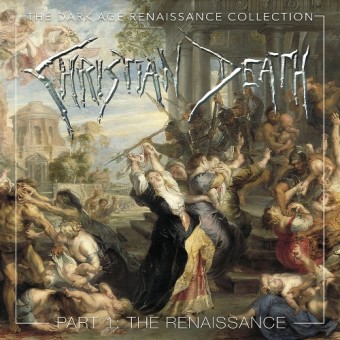 Christian Death - The Dark Age Renaissance Collection Part 1: The Renaissance - 4CD BOX