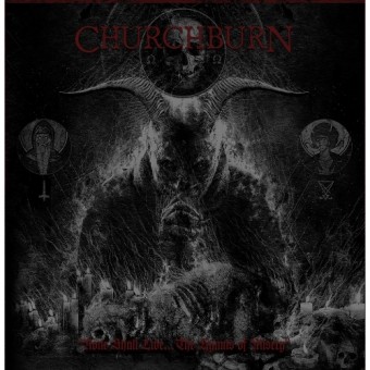 Churchburn - None Shall Live... the Hymns of Misery - CD