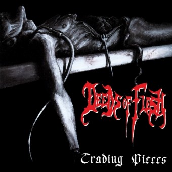 Deeds of Flesh - Trading Pieces - CD