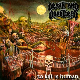 Drawn and Quartered - To Kill is Human - CD