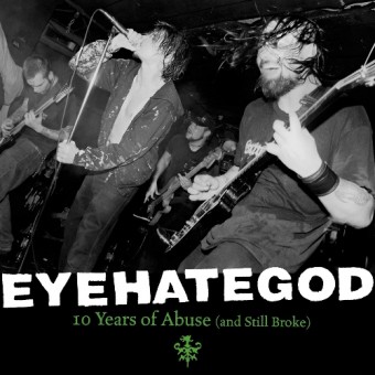 Eyehategod - 10 Years Of Abuse (And Still Broke) - DOUBLE LP