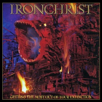 Ironchrist - Getting The Most Out Of Your Extinction - CD