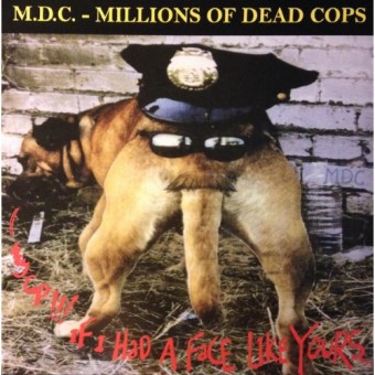 M.D.C. - Hey Cop!!! If I Had a Face Like Yours - LP COLORED
