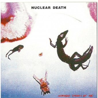 Nuclear Death - Harmony Drinks Of Me - CD