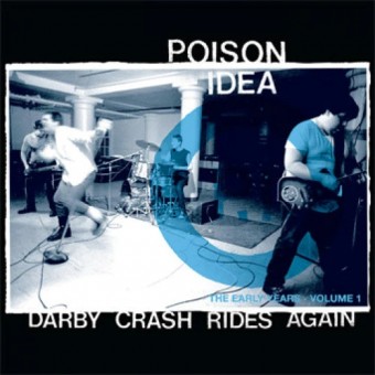 Poison Idea - Darby Crash Rides Again: The Early Years, Volume 1 - LP