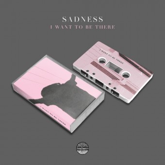 Sadness - I want to be there - TAPE