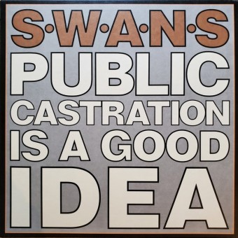 Swans - Public Castration Is A Good Idea - DOUBLE LP