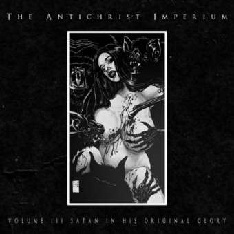 The Antichrist Imperium - Volume III: Satan In His Original Glory - CD