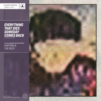 Uniform & The Body - Everything That Dies Someday Comes Back - LP COLORED