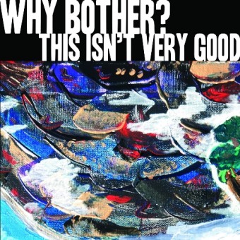 Why Bother - This Isn't Very Good - 12" EP, B side Screen