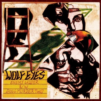 Wolf Eyes - Enemy Ladder b/w Dull Murder Two - 7 EP