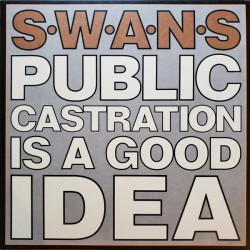 Swans - Public Castration Is A Good Idea - DOUBLE LP